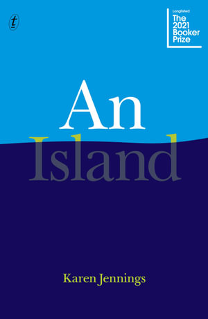 An Island : Longlisted for the 2021 Booker Prize - Karen Jennings