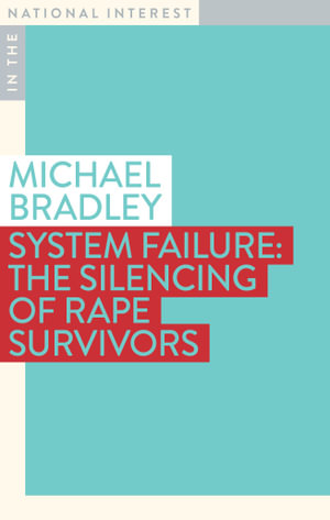 System Failure: The Silencing of Rape Survivors : In The National Interest - Michael Bradley