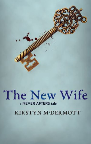 The New Wife : A Never Afters Tale - Kirstyn McDermott