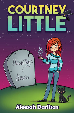 Courtney Little : Hauntings and Hexes - Aleesah Darlison