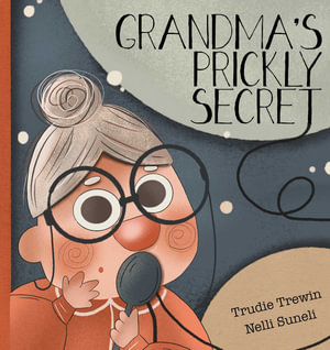 Grandma's Prickly Secret - Trudie Trewin