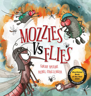 Mozzies vs. Flies - Sarah Speedie