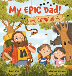 My EPIC Dad! Takes us Camping : My EPIC Dad - Dani Vee