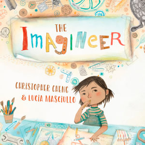 The Imagineer : CBCA's Notable Children's Picture Book 2022 - Christopher Cheng