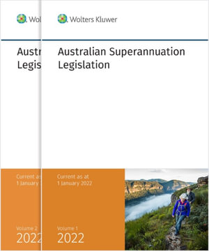 Australian Superannuation Legislation 2 Volume Set  : 28th edition 2022 - CCH Editors