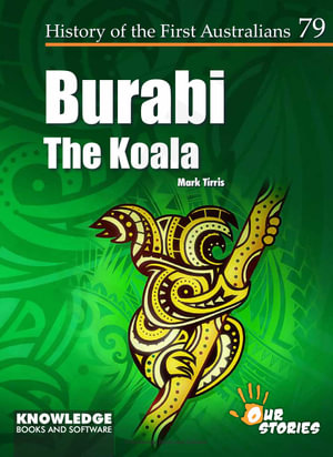 Burabi - Koala : History of the First Australians, Book 79 - Mark Tirris