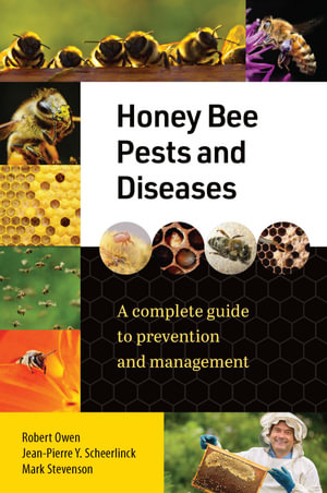 Honey Bee Pests and Diseases : A complete guide to prevention and management - Robert Owen