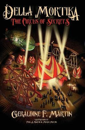 Della Mortika 3 : The Circus of Secrets - Geraldine F. Martin