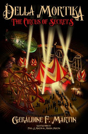 Della Mortika 3 : The Circus of Secrets - Geraldine F Martin