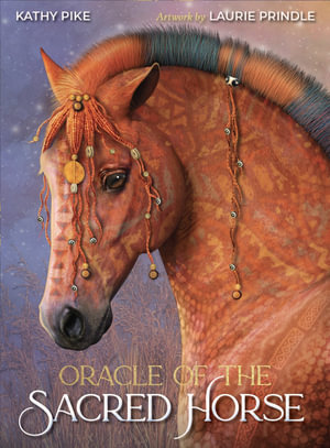 Oracle of The Sacred Horse - Kathy Pike