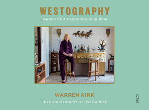 Westography : Images of A Vanishing Suburbia - Warren Kirk