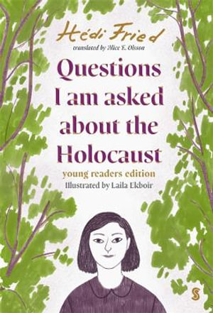 Questions I Am Asked about the Holocaust : Young Reader's Edition - Hedi Fried