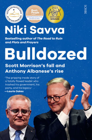 Bulldozed : Scott Morrison's Fall and Anthony Albanese's Rise - Niki Savva