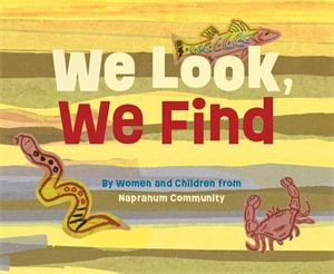 We Look, We Find - By Women and Children from Napranum Community