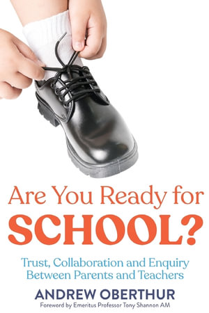 Are You Ready for School? : Trust, Collaboration and Enquiry Between Parents and Teachers - Andrew Oberthur