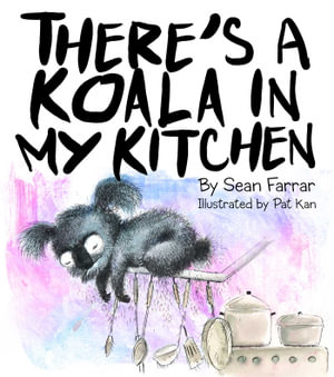 There's a Koala in my Kitchen - Sean Farrar