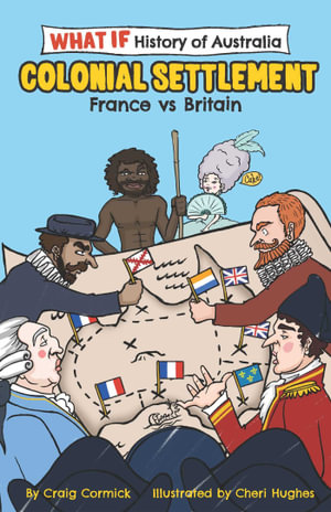 What If Histories of Australia : Colonial Settlement: France vs Britain - Craig Cormick