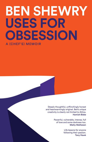 Uses for Obsession : A Chef's Memoir - Ben Shewry