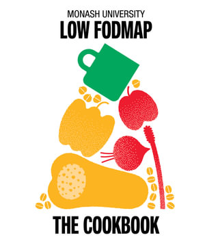 Monash University Low FODMAP : The Cookbook - The Monash FODMAP Team