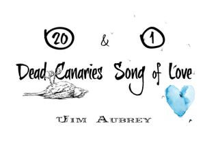 20 Dead Canaries & 1 Song of Love - Jim Aubrey