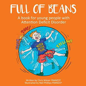 Full of Beans : A book for young people with Attention Deficit Disorder - Chris Wever