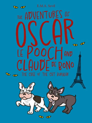 The Adventures of Oscar Le Pooch and Claude De Bono - E.M.A Sevil