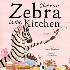 There's a Zebra in the Kitchen - Patricia Shepherd