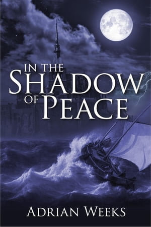 In The Shadow Of Peace - Adrian Weeks