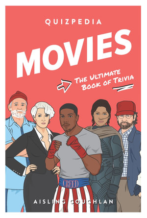 Movies Quizpedia : The ultimate book of trivia - Aisling Coughlan