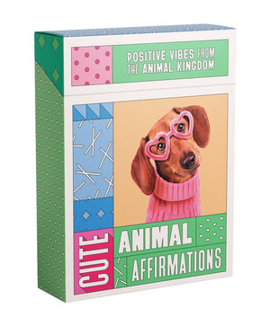 Cute Animal Affirmations : Positive vibes from the goodest boys in the animal kingdom - Smith Street Books