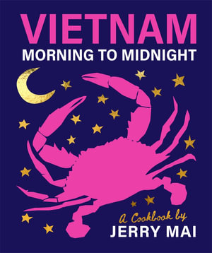 Vietnam: From Morning to Midnight : Street food, fast food, snack food, sweet food - Jerry Mai