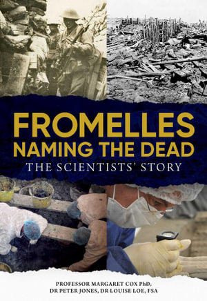 Fromelles – Naming the Dead : The Scientists' Story - Margaret Cox