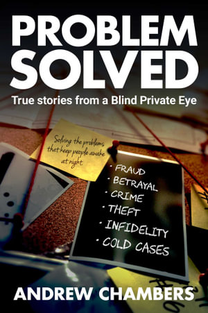 Problem Solved : True Stories from a Blind Private Eye - Andy Chambers