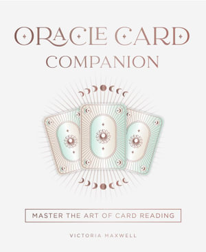 Oracle Card Companion : Master the art of card reading - Victoria Maxwell