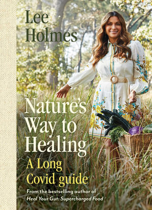 Nature's Way to Healing : A Long Covid Guide - Lee Holmes