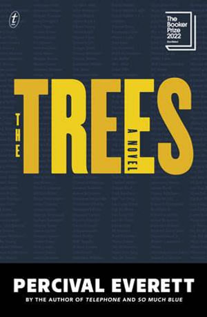 The Trees : Shortlisted for the 2022 Booker Prize - Percival Everett