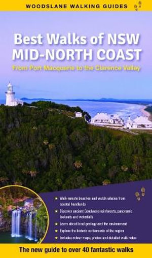 Best Walks of NSW Mid North Coast : The new full-colour guide to 40 walks - Yvonne Everett