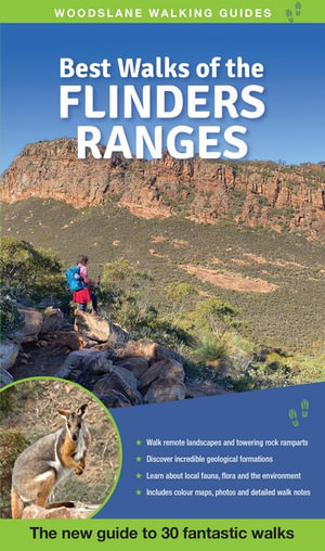 Best Walks of the Flinders Ranges : The new guide to 30 fantastic walks - Julie Mundy