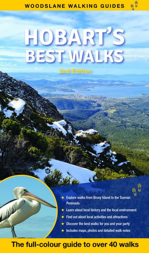 Hobart's Best Walks : 2nd Edition : The full colour guide to over 40 fantastic walks - Ingrid Roberts