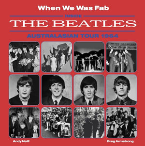 When We Was Fab : Inside the Beatles Australasian Tour 1964 - Greg Armstrong