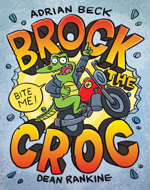 Brock the Croc : Bite Me! - Adrian Beck