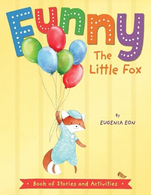 Funny the Little Fox : Book of Stories and Activities - Eugenia Eon