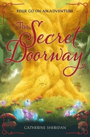 The Secret Doorway : Four Go On An Adventure - Book 1 - Catherine Sheridan