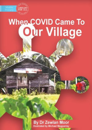 When Covid Came To Our Village - Dr Zewlan Moor