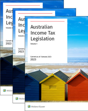 Australian Income Tax Legislation 2023 3 Volume Set : Australian Income Tax Legislation - CCH Editors