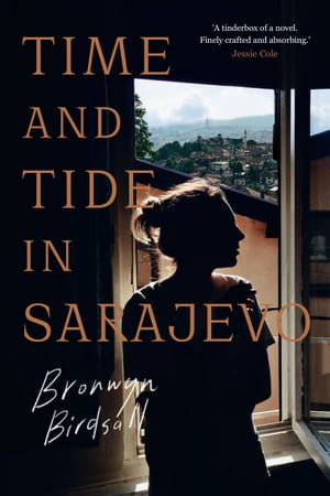 Time and Tide in Sarajevo - Bronwyn Birdsall