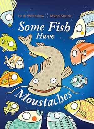 Some Fish Have Moustaches - Heidi Walkinshaw