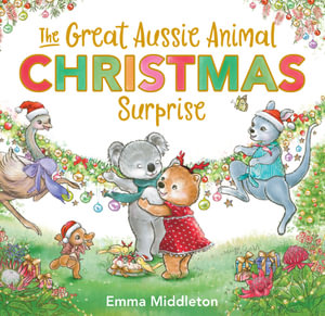 The Great Aussie Animal Christmas Surprise by Emma Middleton ...