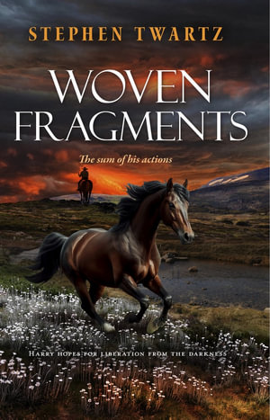 Woven Fragments : The sum of his actions - Stephen Twartz