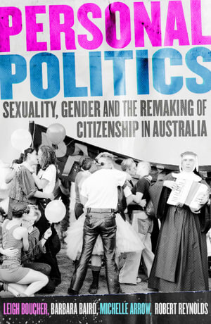 Personal Politics : Sexuality, Gender and the Remaking of Citizenship in Australia - Leigh Boucher